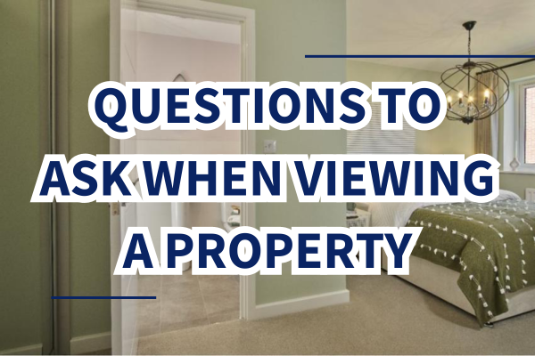 questions to ask when you are viewing a property